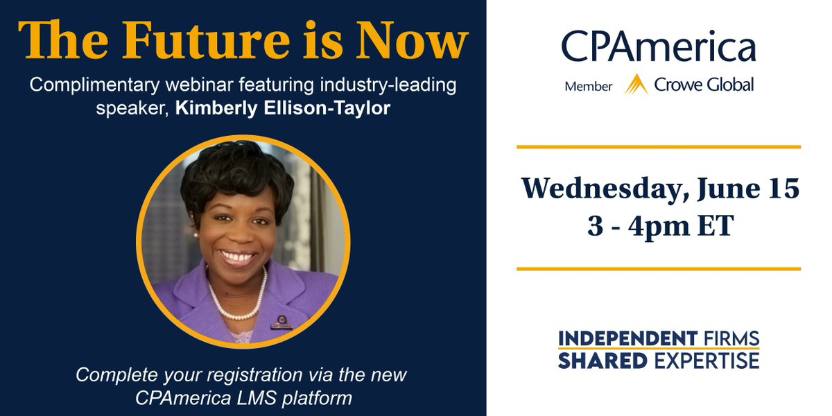 CPAmericaIntl's tweet photo. ONE WEEK FROM TODAY! Join us on June 15 from 3-4pm ET for The Future is Now. This members-only, complimentary webinar features industry-leading speaker, Kimberly Ellison-Taylor, and offers 1.0 CPE. Registration is required and can be completed here: https://t.co/B0EFLupeVv https://t.co/7yJMeEw3pf