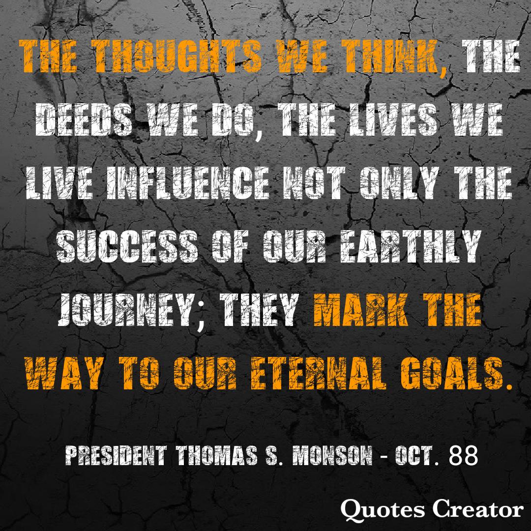 BabyBackSaint's tweet photo. The thoughts we think mark the way to our eternal goals. #LatterDaySaint #OnAJourney #TwitterStake #GeneralConference #GenConf #Oct88 #PresidentMonson #EternalLife https://t.co/Ie9olhPOFL