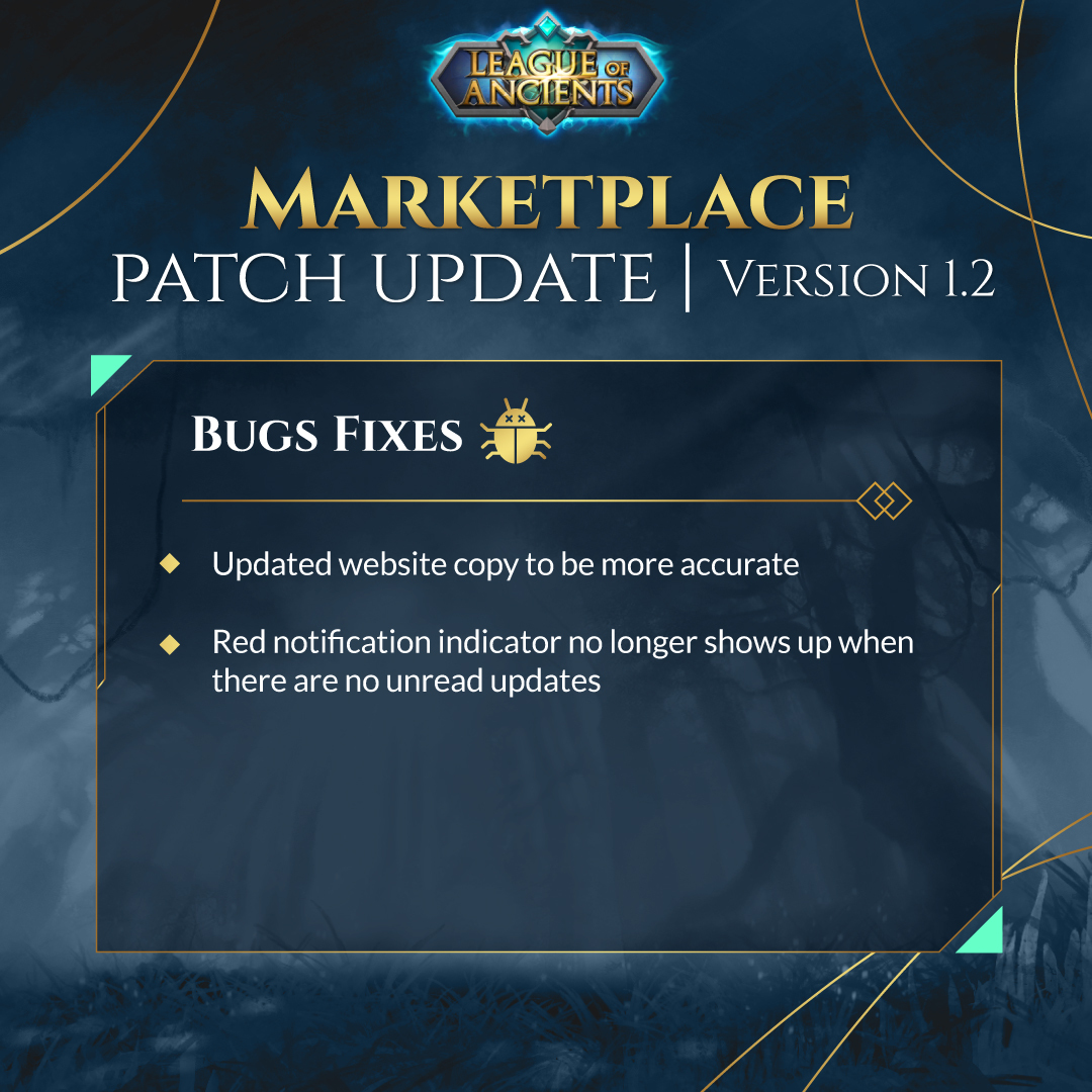 Here are the latest patch updates for the marketplace. Version 1.2 brings improvements to the Treasury Pool UI, as well as some minor bug fixes 🪲 (goodbye pesky notification indicator!) 

#LeagueofAncients #Metaverse #PlayToEarn #FreeToPlay