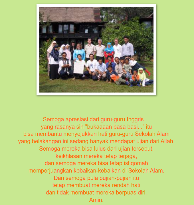 #throwback 2005, kunjungan Jim Harrison dari Senior Advisor of School Improvement
&amp; Advisory Service Hertfordshire County Council, Inggris. 
 "Everywhere I look, I see the spirit in all the teacher's eyes.."
saciganjur.blogspot.com/2005/07/cerita…
#sekolahalamindonesia #community