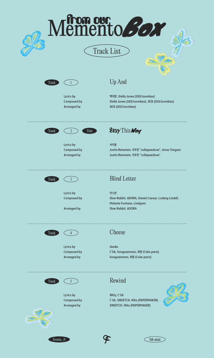 fromis_9 (프로미스나인)
5th Mini Album [from our Memento Box]

Track List

2022.06.27 6PM(KST)

#fromis_9 #프로미스나인
#from_our_Memento_Box
#Stay_This_Way