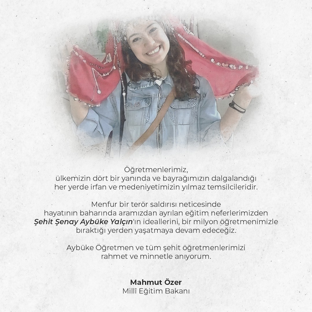 Bakan Özer: Menfur bir terör saldırısı neticesinde hayatının baharında aramızdan ayrılan eğitim neferlerimizden Şehit Şenay Aybüke Yalçın'ın ideallerini, bir milyon öğretmenimizle bıraktığı yerden yaşatmaya devam edeceğiz.

#AybükeYalçın