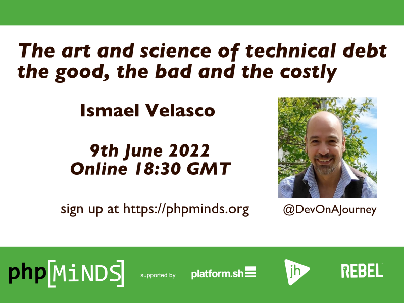 Don't forget tonight we have <a href="/DevOnAJourney/">Ismael Velasco</a> at <a href="/PHPMinds/">php[minds]</a>.
Ismael will be be discussing technical debt.  So come and join us at 6.30pm