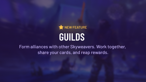 SkyweaverGame's tweet photo. Coming later this year: Guilds! ✨

This new feature will let you form alliances with other players around the world to work together, share your cards, get rewards and much more!

Full 2022 roadmap 👉 https://t.co/SE7ZiPpqPp

#skyweaver #GameRoadmap #tcg https://t.co/R12Pp3AA3t