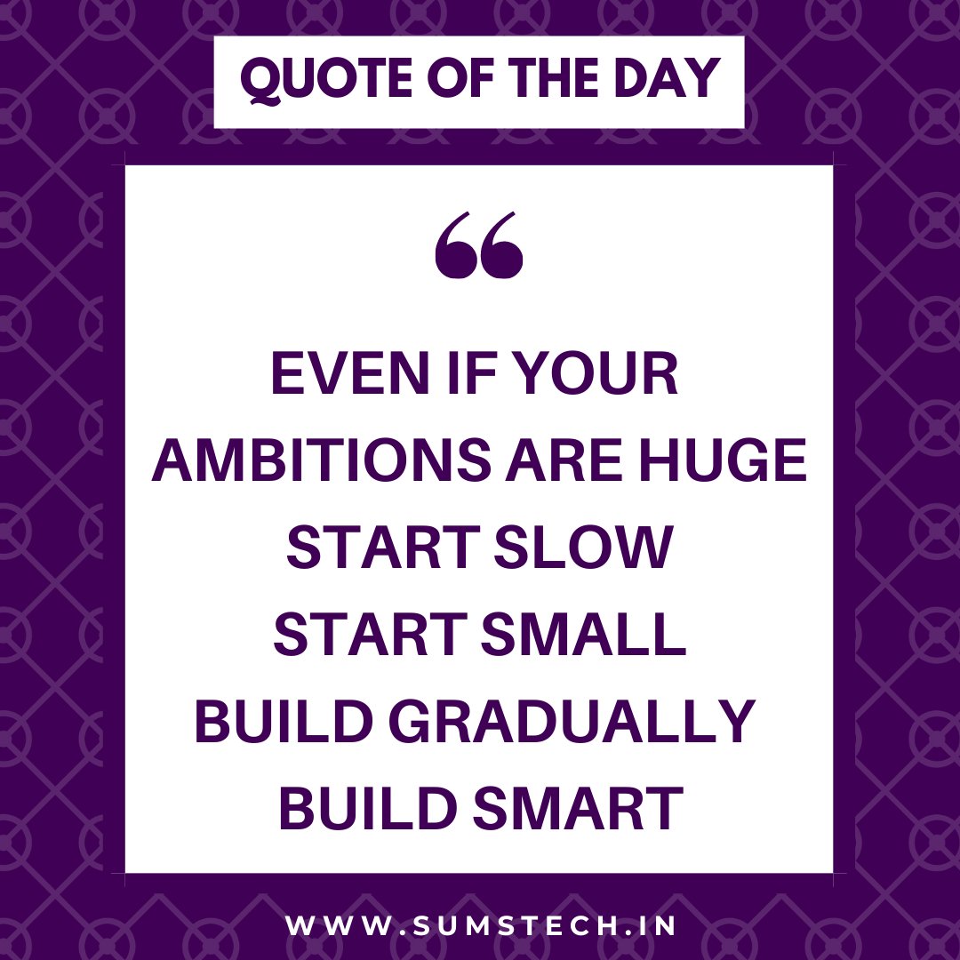sumstech's tweet photo. Quote Of The Day!!!
EVEN IF YOUR
AMBITIONS ARE HUGE
START SLOW
START SMALL
BUILD GRADUALLY
BUILD SMART !!!
.
.
.
#veraj
#verajjain
#sumstech
#Quoteoftheday
#motivation
#lifeQuote
#leadership #success #goals #inspiration https://t.co/W8AuDZgNJ5