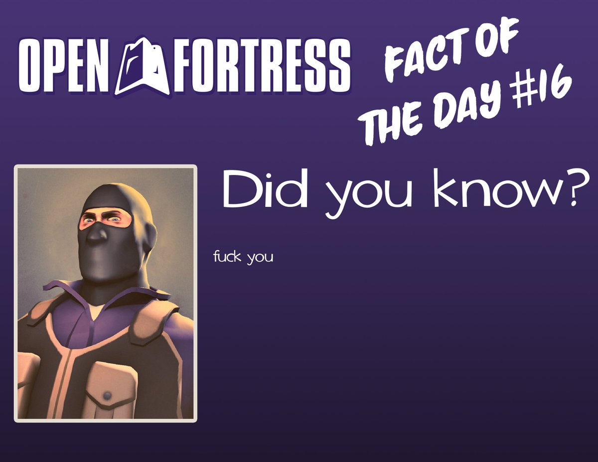 Open Fortress Facts of the Day 13-16