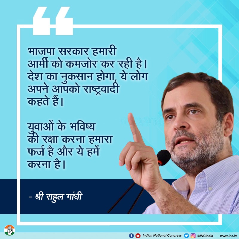 INCIndia's tweet photo. BJP government is weakening our army. 
The country will suffer, and these people call themselves nationalists.

It is our duty to protect the future of youth. 

: Shri @RahulGandhi

#होगी_सच_की_जीत https://t.co/nDmgovvbZa