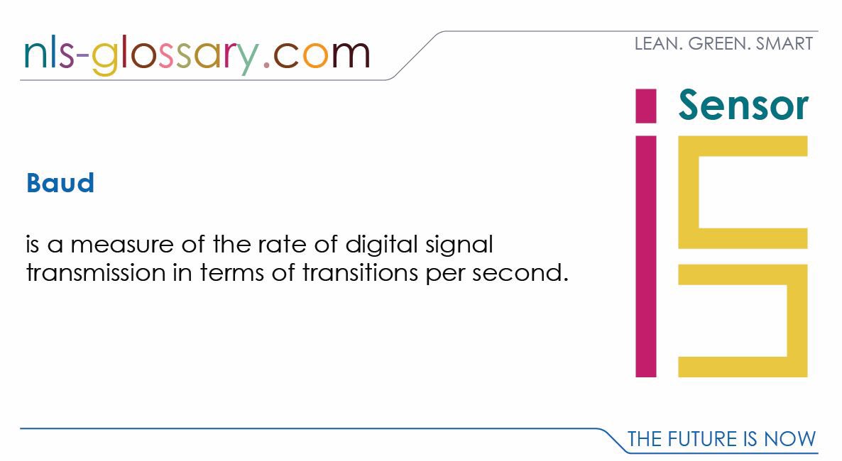 GlossaryNls's tweet image. #Baud
is a measure of the rate of digital signal transmission in terms of transitions per second.
#TechnicalGlossary #sensorintelligence #sensortechnology #Sensors #SensorPeople #Innovations #i_sensor