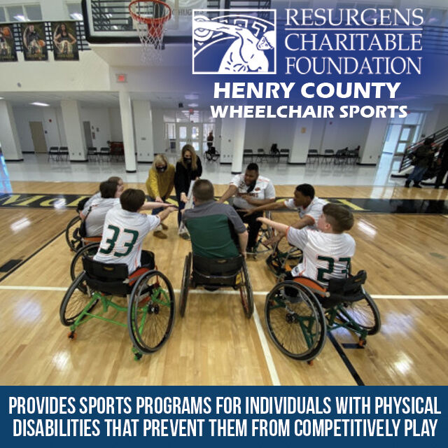 The Resurgens Charitable Foundation supports the Henry County Wheelchair Sports program.  This program provides sports programs for individuals with physical disabilities.