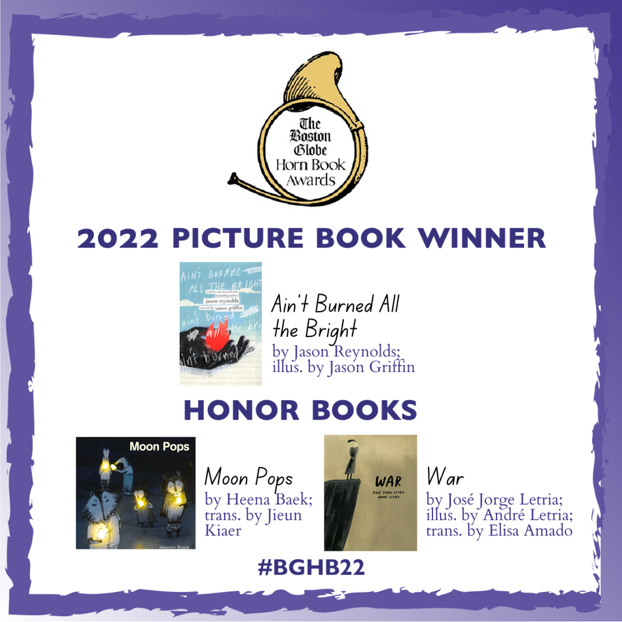 HornBook's tweet photo. Congratulations to the 2022 @BostonGlobe - @HornBook #PictureBook Award winners + honorees! @JasonReynolds83 #JasonGriffin @heenastory @KiaerJieun #JoséJorgeLetria #AndréLetria #ElisaAmado https://t.co/bXjZLZRuD4 #BGHB22 #kidlit #yalit https://t.co/uogiija3K7