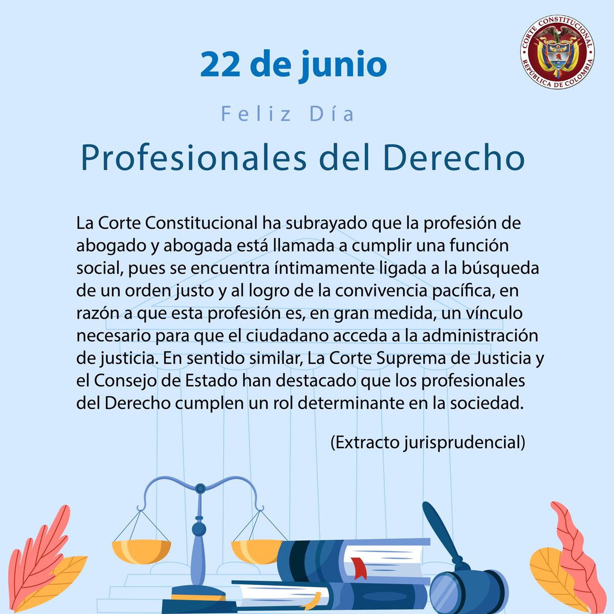 CConstitucional's tweet photo. #LaCorteConmemora Hoy se conmemora en el país esta importante fecha, la Corte Constitucional resalta la función social que cumplen los (as) profesionales del Derecho. https://t.co/2X4YYKsGK2
