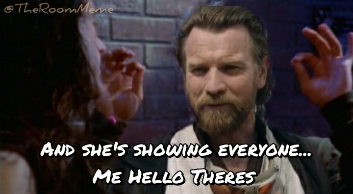 TheRoomMeme's tweet photo. #ObiWaKenobi #ObiWan #TheRoom #hesaidthething https://t.co/mQGcu35XOm