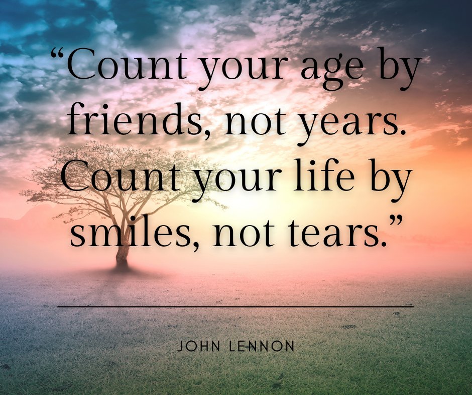 'Count your age by friends, not years. Count your life by smiles, not tears.' - John Lennon #makelifecount #livelife #friends #age #life #smile #lifeisgood #qotd