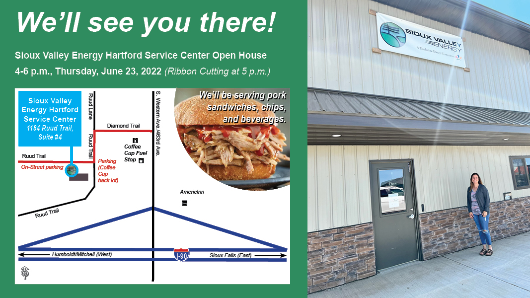 Join us Thursday, June 23, for an open house at our new Hartford Service Center at 1184 Ruud Trail, Suite #4, in Hartford, S.D.