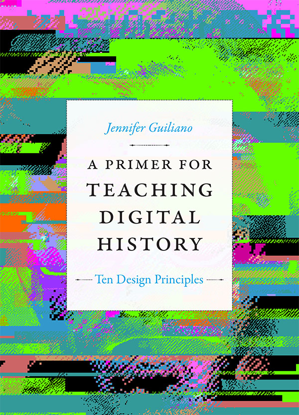 Save 30% on #NewBook "A Primer for Teaching Digital History" by @jenguiliano guiding college and high school teachers new to teaching digital history or experienced teachers looking to reinvigorate their pedagogy. #HigherEd #History ow.ly/EZbF50JEMk6