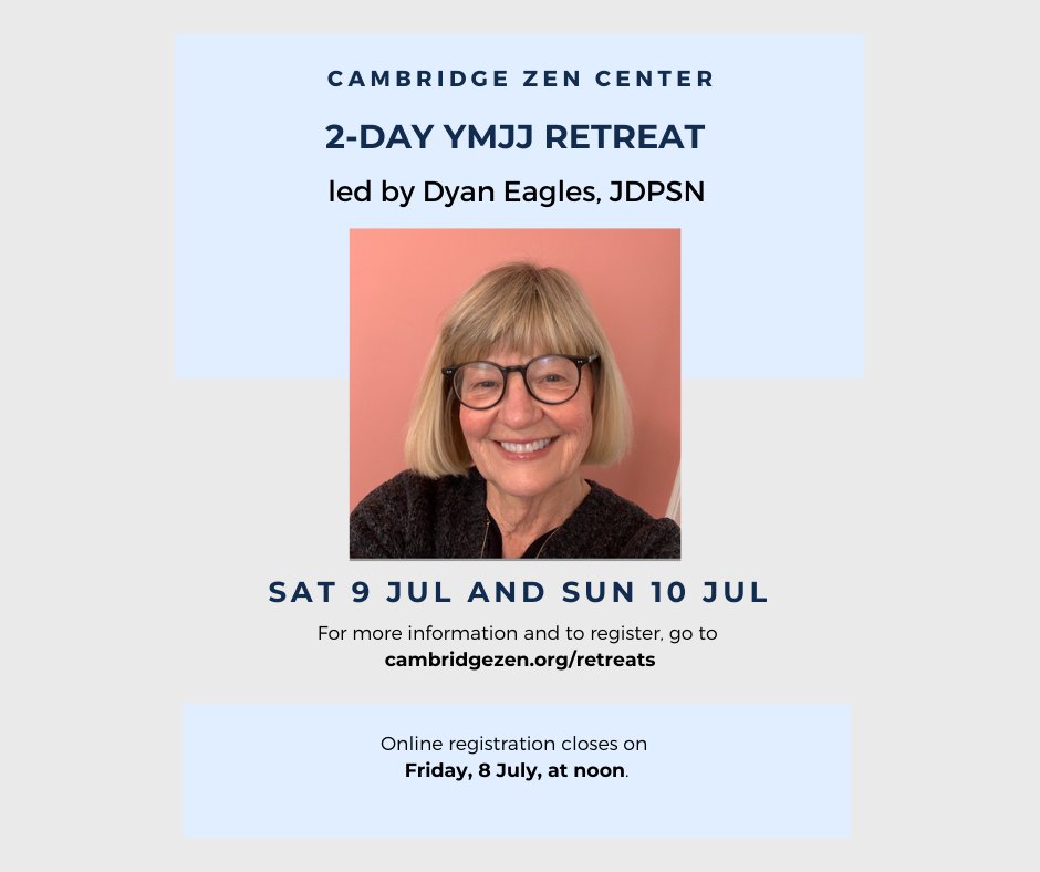 We are happy to invite you to our July YMJJ Retreat in person at the Cambridge Zen Center. Please contact us if you wish to stay overnight or join us on Zoom.