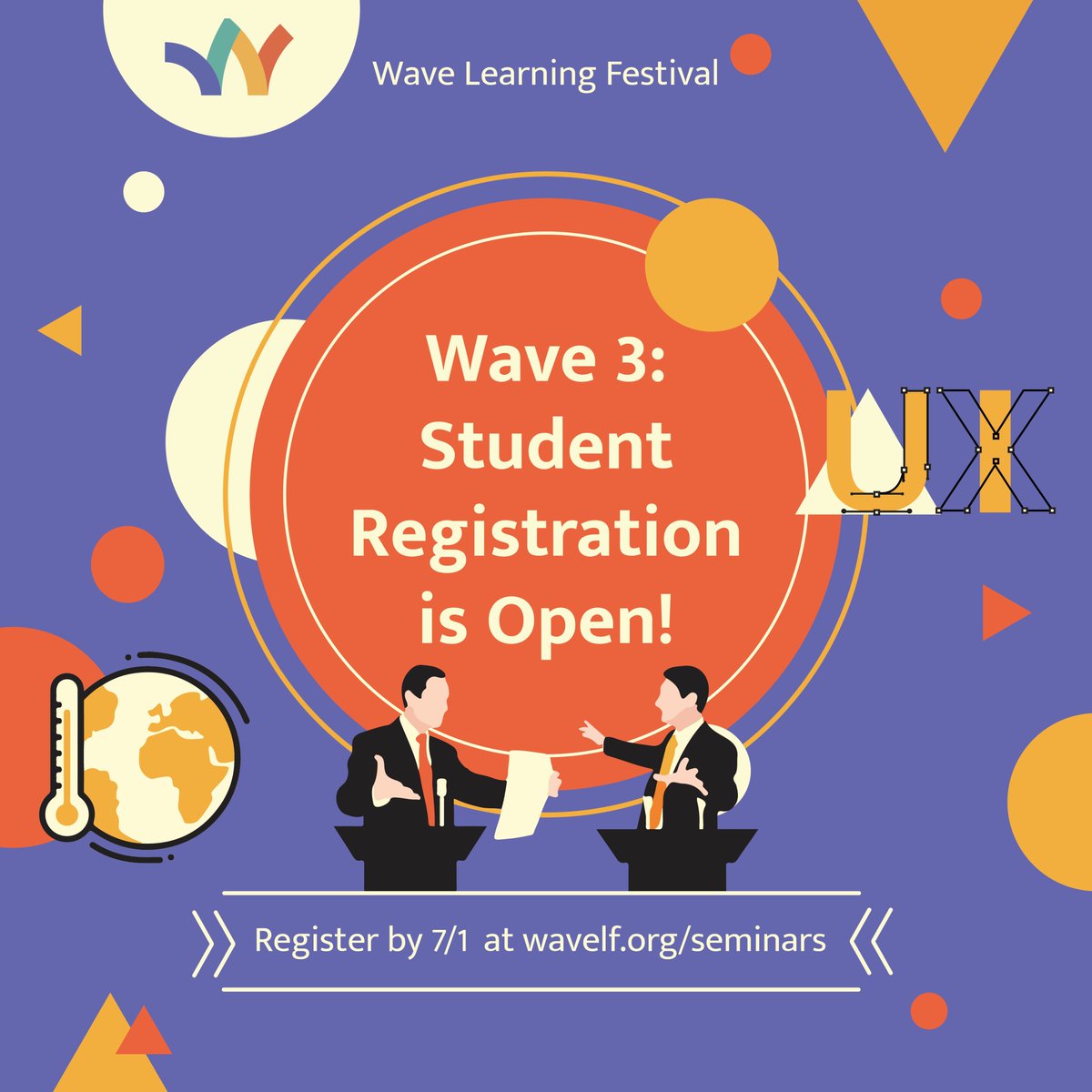 Wave 3 student registration is open now! Wave 3 will have more than twelve different seminars, with topics including climate change, parliamentary debate, and UX design. If interested, visit wavelf.org/seminars to learn more. Registration closes on Friday, July 1st.