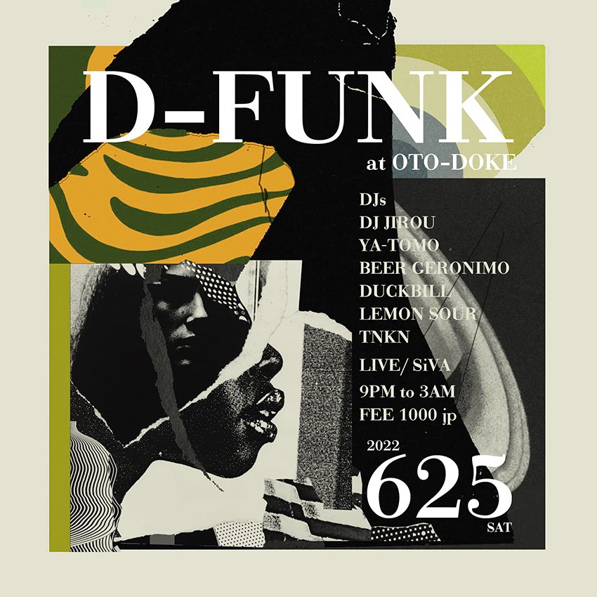 D-FUNK
2022.06.25 (sat) 
 
◆DJ
DJ JIROU (Yo!Bros Pro.)
YA-TOMO (SAKEDEEP)
BEER GERONIMO (SAKEDEEP)
DUCKBILL (billsoundbuono/SAKEDEEP)
LEMON SOUR (SAKEDEEP)
TNKN
 
◆LIVE
SiVA (SAKEDEEP)
 
9PM to 3AM
FEE 1000 jp
 
#音溶 #HIPHOP #FUNK
oto-doke.com/index.php/view…