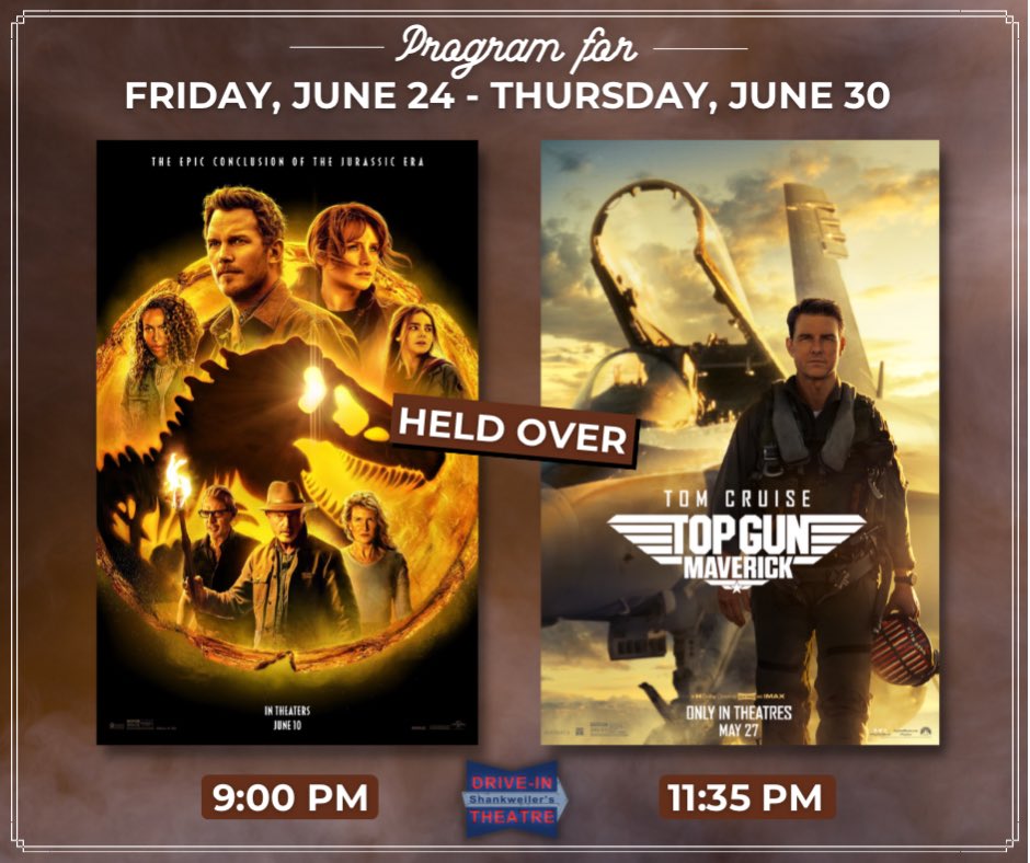 ❗️Program held for the third and final week, Friday, June 24 thru Thursday, June 30 ❗️
 
9:00 PM: Jurassic World: Dominion (2022) (PG-13)
11:35 PM: Top Gun: Maverick (2022) (PG-13)