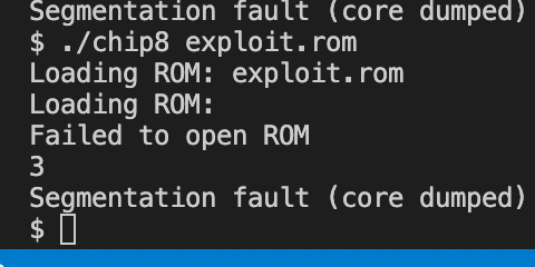 $ ./chip8 exploit.rom 
Loading ROM: exploit.rom
Loading ROM: 
Failed to open ROM
3
Segmentation fault (core dumped)