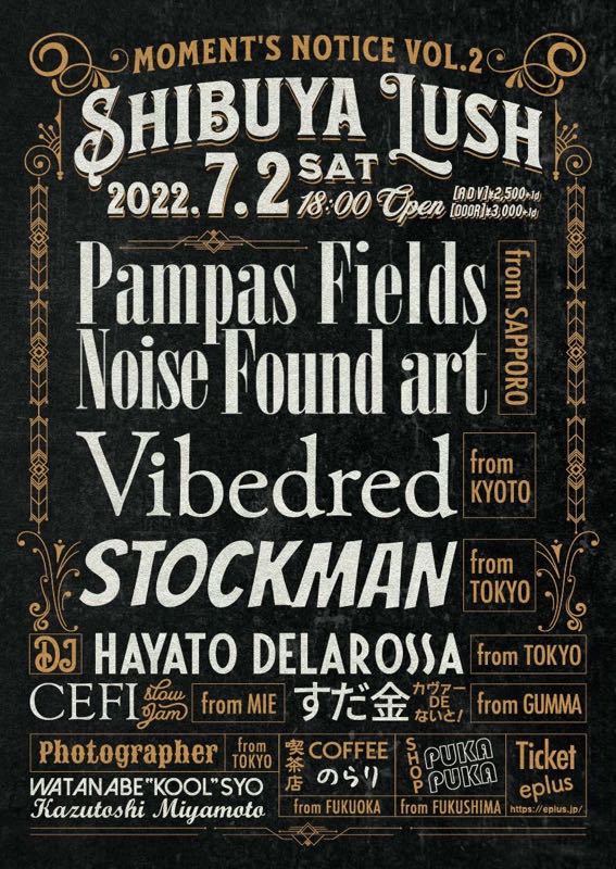 Vibedred's tweet photo. お楽しみが迫ってきましたよ！

【Moment's Notice vol.2】
2022.7.2（土）at 渋谷LUSH
［BAND］#PampasFieldsNoiseFoundart／#Vibedred／ #STOCKMAN
［DJ］HAYATO DELAROSSA／CEFI／すだ金
［SHOP］PUKA PUKA
［☕️］のらり
［📸］KOOL／Kazutoshi Miyamoto 
［🎫］e＋ or https://t.co/Zak4CKlIwR https://t.co/gXgMadYRuL