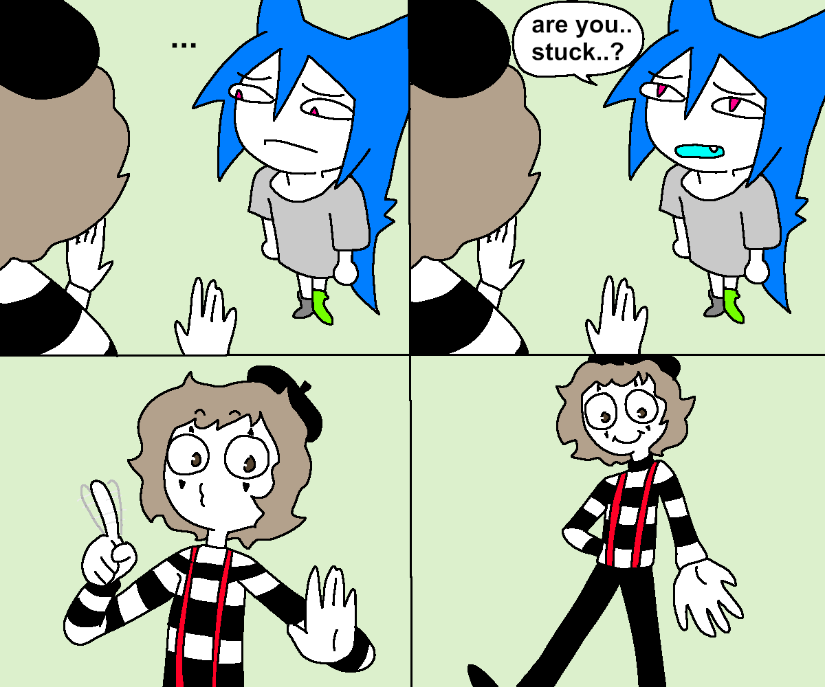 this is why cy says to not talk to mimes..... :( 