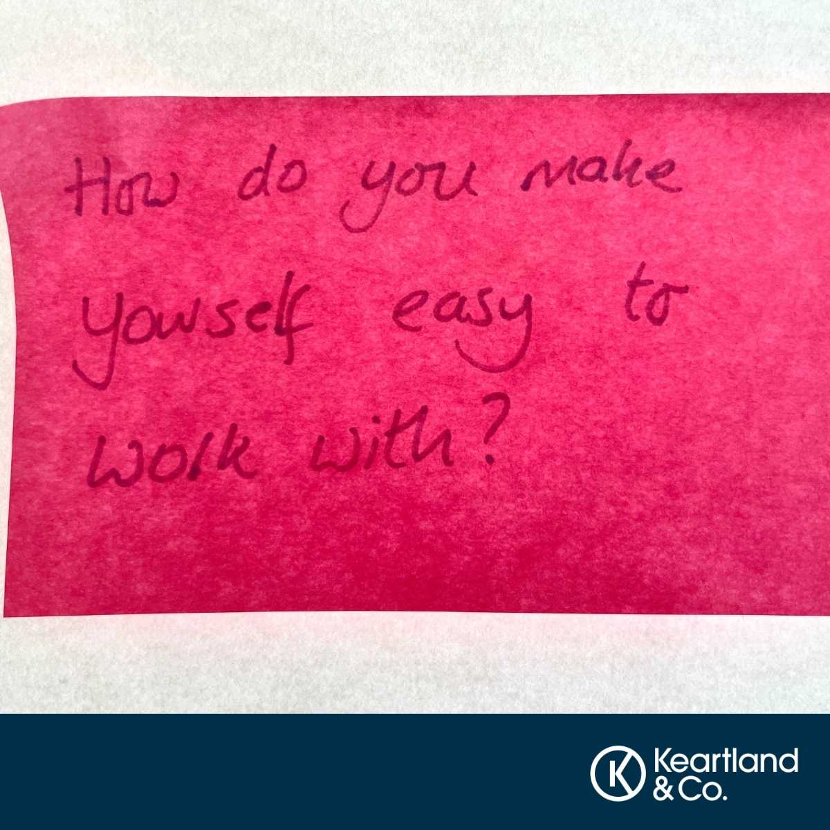 I've had this post it note stuck up next to my desk for a couple of years now.

It's a bit crumpled and faded but its message still holds true. It's a great daily reminder.

What do you do to make yourself easy to work with?

#business #entrepreneurship #leadership