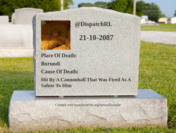 Dispatch00_'s tweet image. This is how and when I will die funaroundy.me/howwillyoudie?…

⠀