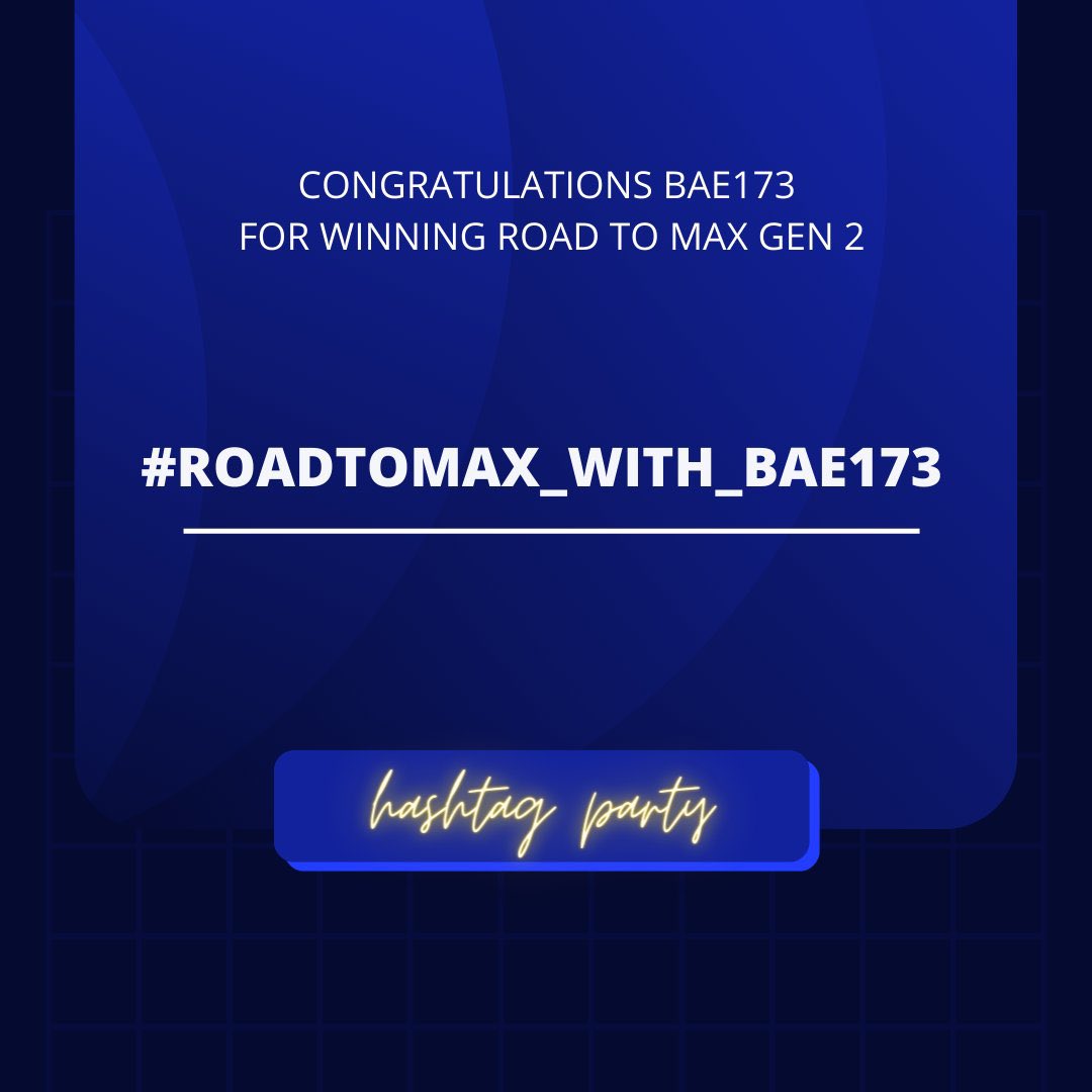 ELSE!!! Congratulation to BAE173 for winning Road to Max Gen 2 🎉🥳

Let's all celebrate using this hashtag :
#RoadtoMax_with_BAE173