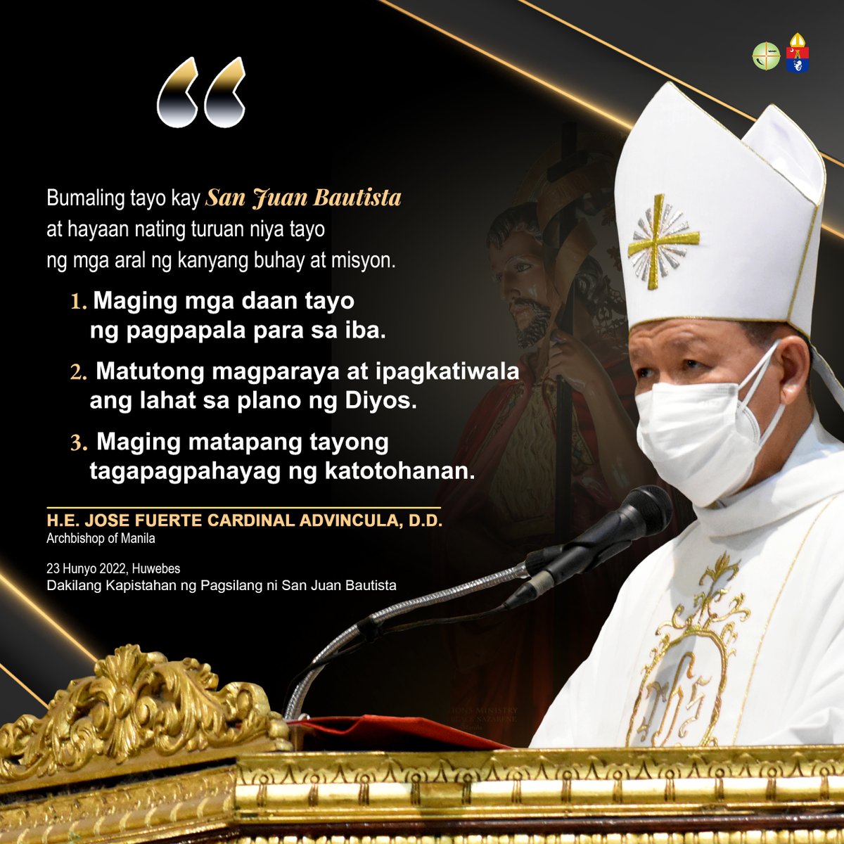 quiapochurch's tweet photo. SAN JUAN BAUTISTA, turuan mo kaming maging daan ng pagpapala sa kapwa, turuan mo kaming mag paraya, at turuan mo kaming manindigan ng may katapangan.
H.E. Jose Fuerte Cardinal Advincula, D.D.
#QuiapoChurch #SanJuanBautista #SaintJohnTheBaptist #Audiam #CardinalAdvincula https://t.co/3FVi3Fc2q6