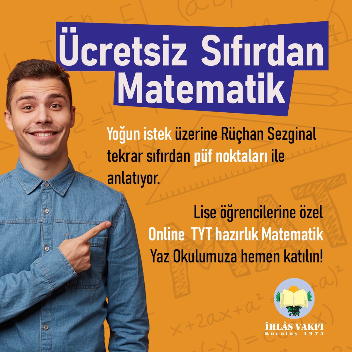 ihlasvakfi's tweet photo. Yoğun istek üzerine Rüçhan Sezginal tekrar sıfırdan püf noktaları ile anlatıyor

Lise Öğrencilerine Özel Online TYT Hazırlık

Katılım ücretsiz ve kontenjanla sınırlıdır.
Son Başvuru Tarihi: 30 Haziran 2022
Kurs Başlama Tarihi: 2 Temmuz Cumartesi
Kayıt : https://t.co/rIzId8thSj https://t.co/YehkU5VVDc