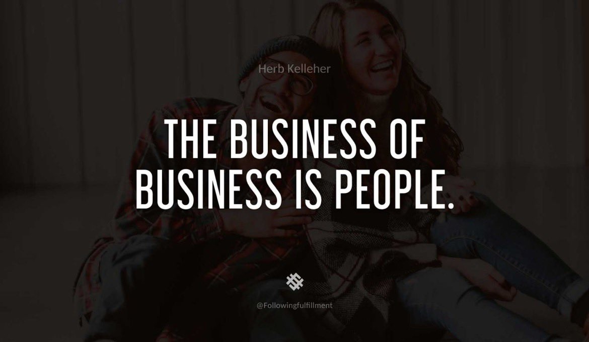 wyoung68's tweet photo. The business of business is people (Herb Kelleher). We would do well not to forget this. #justbekind #justbehuman https://t.co/S6bjaWywdT