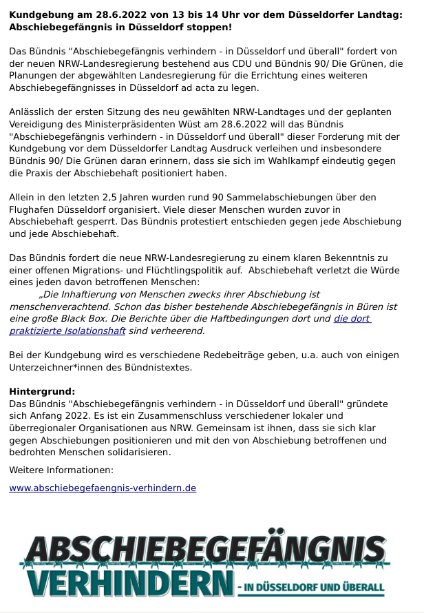 Wir rufen auf zur #Kundgebung am 28.6.2022 von 13 bis 14 Uhr vor dem #Düsseldorf|er Landtag:
Abschiebegefängnis in Düsseldorf stoppen!