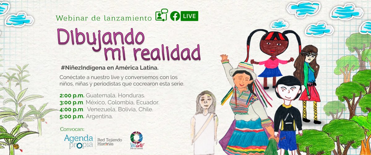 agendapropiaap's tweet photo. 😀#Invitación para Hoy
Webinar de lanzamiento de la serie🌈#DibujandoMiRealidad #NiñezIndígenaEnAméricaLatina.
En diálogo con las niñas, niños y periodistas que hicieron parte de la serie periodística.
📡Transmisión por Facebook Live https://t.co/JTLV7RddsD
Alianza #SentARTE https://t.co/0KteXMqwGE