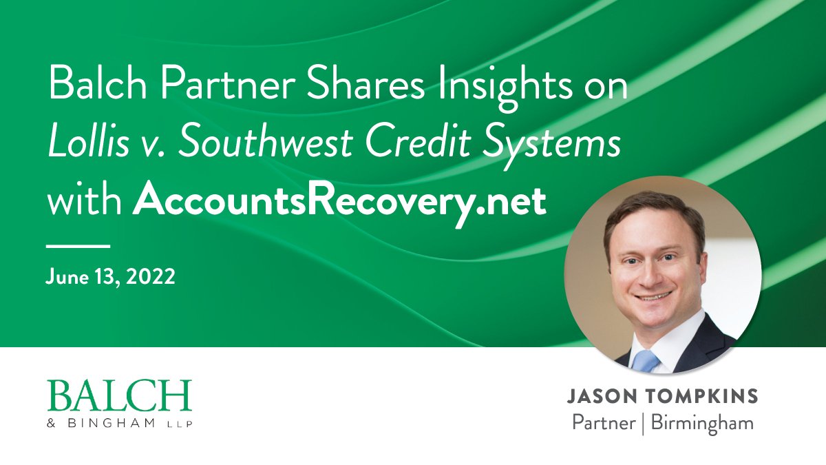 BalchBingham's tweet photo. Jason Tompkins was highlighted on https://t.co/02fbk8wi9x's Compliance Digest blog. Hear from Jason on Lollis v. Southwest Credit Systems! #BalchLeads #AccountsRecovery #ComplianceDigest https://t.co/rqx6F7hv1Y https://t.co/MeVnWWc0BP