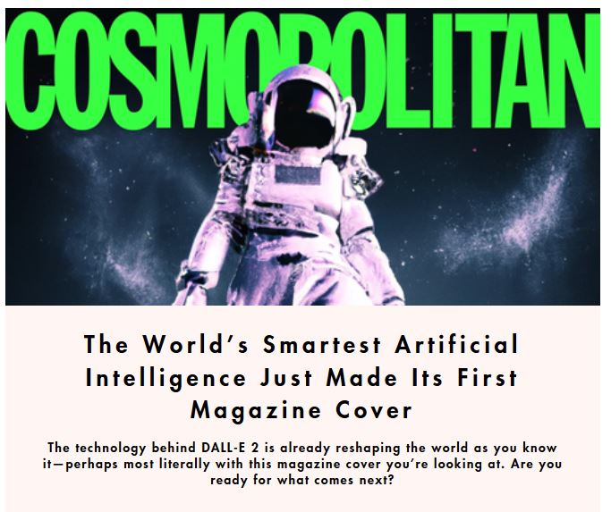 911CyberMarket's tweet photo. 1st @Cosmopolitan Magazine post about #AI 
#ArtificialIntelligence Just Made Its First #Magazine Cover. https://t.co/ev6DXICXbd The #technology behind DALL-E 2 is already reshaping the world as you know it—perhaps most literally with this #magazinecover you’re looking at. https://t.co/b6W57Qa5uS