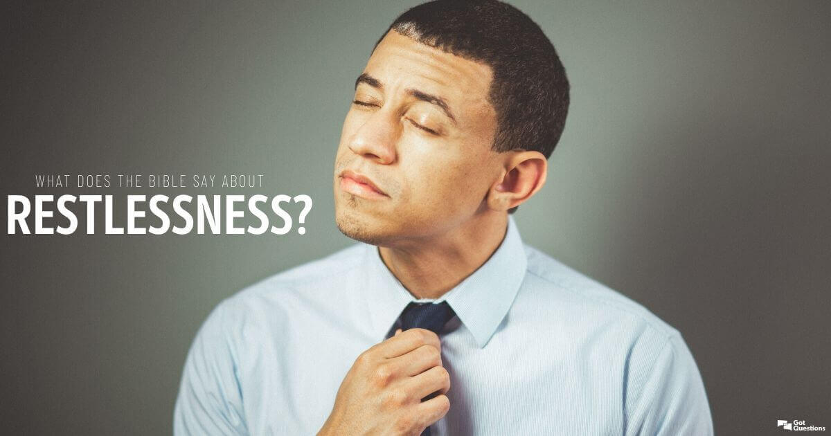 gotquestions's tweet photo. What does the Bible say about restlessness? Find out here: https://t.co/IoKM0STPQr #GotQuestion https://t.co/DsT974GoGf