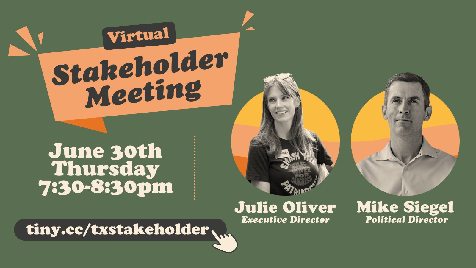 Graphic that reads virtual stakeholder meeting June 30th Thursday 7:30-8:30PM Central tiny.cc/txstakeholder with a picture of Julie Oliver executive director and Mike Siegel Political Director of Ground Game Texas