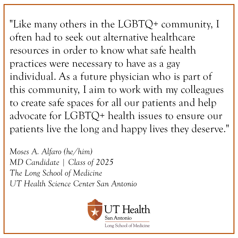 Long School of Medicine (@thelongsom) on Twitter photo "I aim to work with my colleagues to create safe spaces for all our patients and help advocate for LGBTQ+ health issues to ensure our patients live the long and happy lives they deserve."
Moses A. Alfaro (he/him), MD Candidate, <a href="/TheLongSOM/">Long School of Medicine</a> "I aim to work with my colleagues to create safe spaces for all our patients and help advocate for LGBTQ+ health issues to ensure our patients live the long and happy lives they deserve."
Moses A. Alfaro (he/him), MD Candidate, <a href="/TheLongSOM/">Long School of Medicine</a>