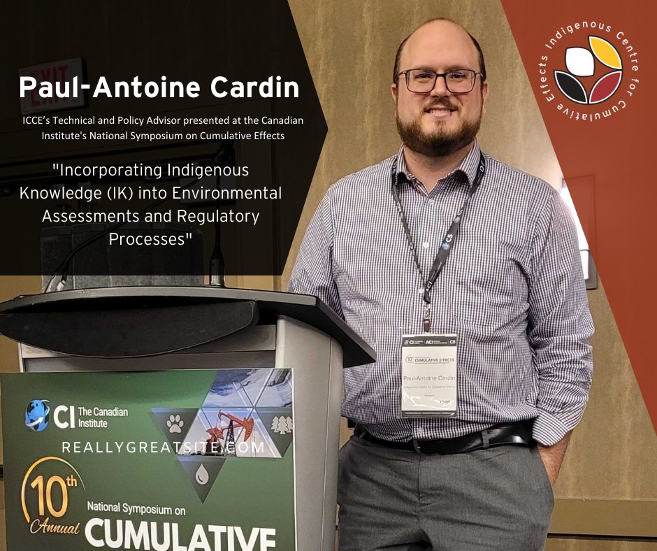 On June 22 ICCE presented at the 10th Canadian Institute Symposium in Calgary, AB. Paul-Antoine Cardin, discussed the importance of recognizing that there is much to draw from both Indigenous &amp; Western-based knowledge systems when it comes to addressing cumulative effects issues.