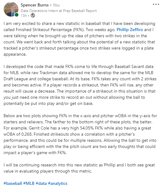 Burnzy006's tweet photo. I'm happy to introduce a new statistic to baseball called Finished Strikeout Percentage (FK%). The metric becomes active once a pitcher reaches two strikes in a PA. My initial writeup and graphs with MLB data are in the pictures below from the FK% introduction on my LinkedIn post https://t.co/IYHpG8WF42