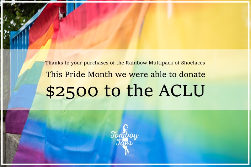 Tomboy Toes is a small queer owned business. The pushback against LGBTQ rights in the last year  is as scary for us as it is for you - in the face of feeling helpless, we must take what action is in our power to make a difference. Thank you, friends, for making this possible.