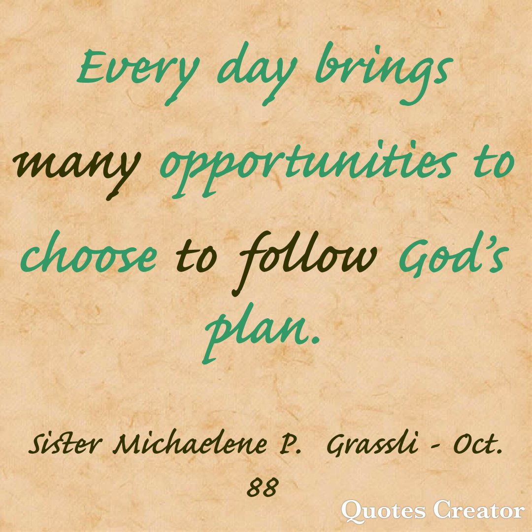 Every day brings opportunities to choose God's plan. #LatterDaySaint #OnAJourney #TwitterStake #GeneralConference #GenConf #Oct88 #SisterGrassli #GodsPlan #Choices