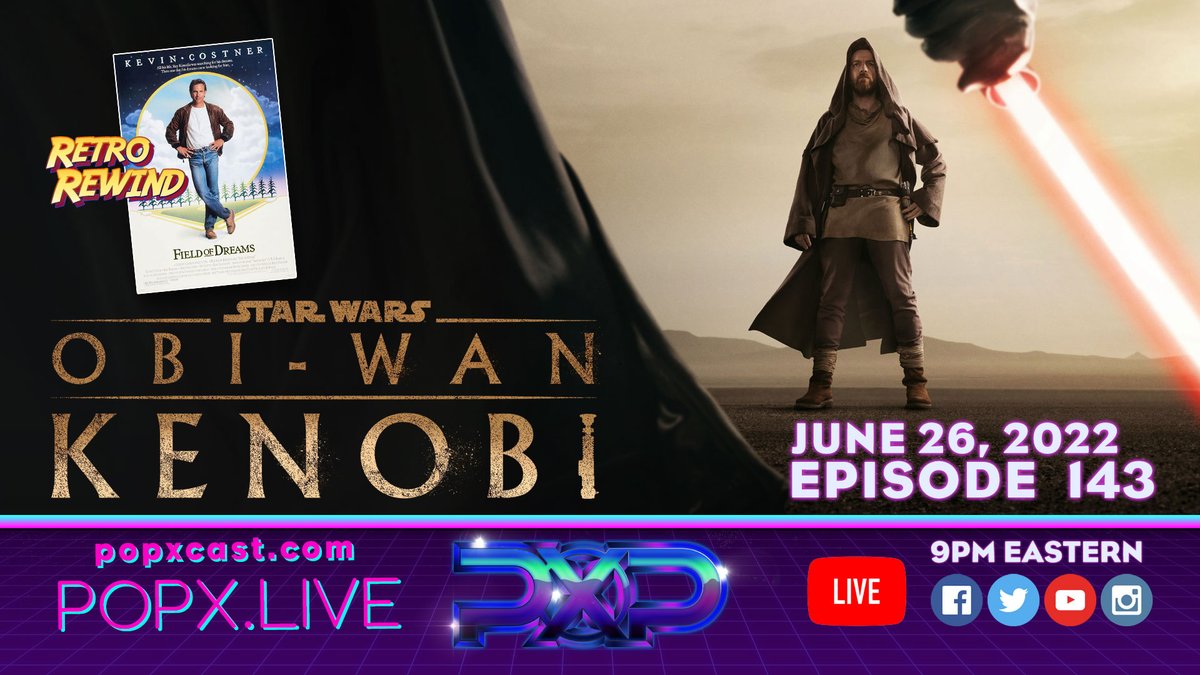 🔴LIVE 🎙 June 26, 9pm Eastern - Episode 143 - Obi-Wan Kenobi Series Review + Field of Dreams on #RetroRewind. WATCH LIVE: youtu.be/Yl0uMKAEcAo. #ObiWan #PopXcast #JosephBurkeArts #EwanMcGregor #HAYDENCHRISTENSEN #POPX #StarWars #RetroRewind #FieldofDreams #Marvel #Skywalker