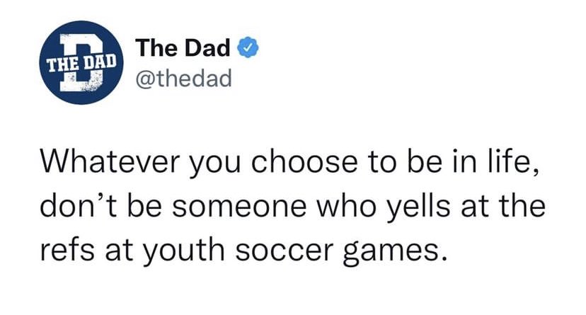 So true!!  It’s just a game!!  Let the kids have #fun!!  #sportsmanship starts at home.  <a href="/thedad/">The Dad</a> 
.
.
#soccer #kids #youthsoccer #coaching
