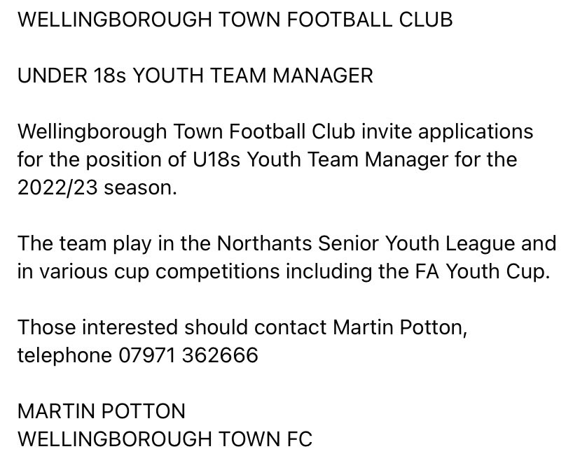 UNDER 18s YOUTH TEAM MANAGER

Wellingborough Town Football Club invite applications for the position of U18s Youth Team Manager for the 2022/23 season.

The team play in the Northants Senior Youth League and in various cup competitions including the FA Youth Cup.