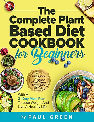 BookSliced's tweet photo. The Complete Plant Based Diet Cookbook For Beginners: 650 Easy, Quick & Simple Plant Based Vegan Diet Recipes With A 31 Day Meal Plan To Lose Weight And Live A Healthy Life - https://t.co/Iu3OHEkXHU #PlantBasedCookbook #PlantBasedDiet https://t.co/J2XUEvdbkx