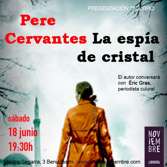 NoviembreLibros's tweet photo. Presentamos la nueva novela de @PereCervantes La #EspíaDeCristal
Una historia de amor, resiliencia y espías.
El sábado, a las 19:30h, el autor conversará con #EricGras, periodista, director de Quaderns Castelló
@EdDestino #Benicàssim https://t.co/RzWtUae21x