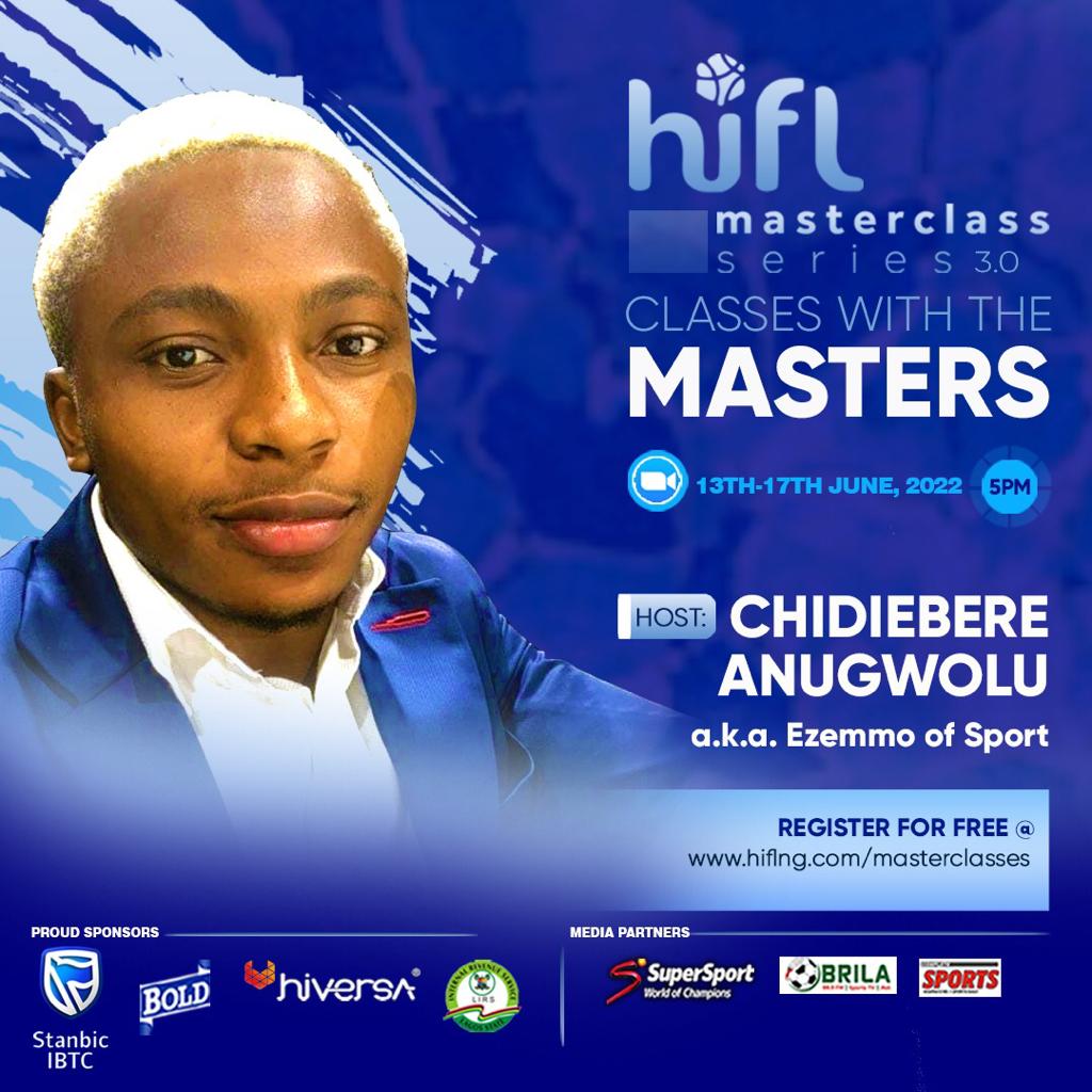 HiFL MasterClass 3.0💥

Join our host Chidiebere Anugwolu a.k.a Ezemmo of Sport as he anchors this year's edition of the <a href="/HiFLNigeria/">HiFLNigeria ⚽️</a> online masterclass series alongside other experts.

This session promises to be exciting and educating🥳

Date: 13th-17th June,2022.