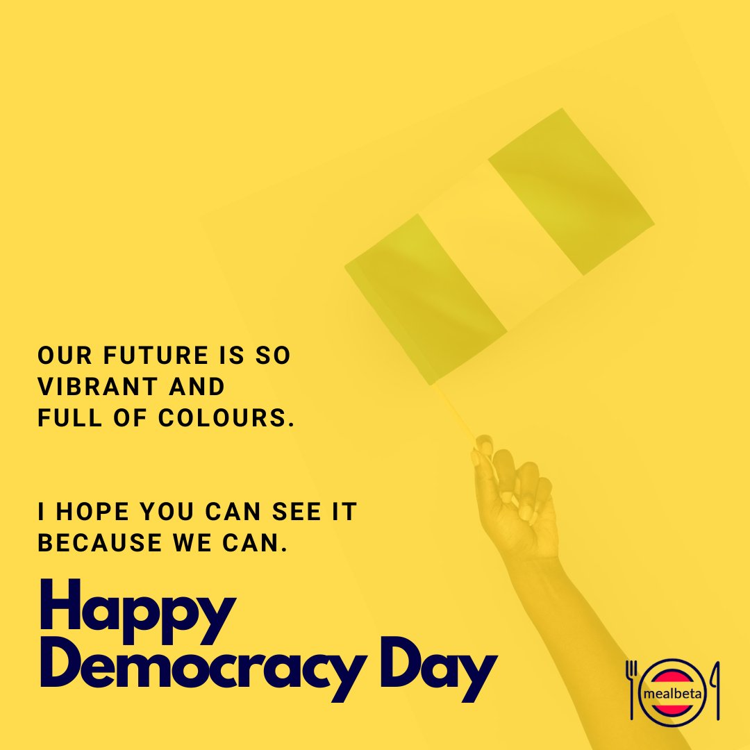 MealBeta's tweet photo. Our Future Is So Vibrant And Full Of Colours.

I Hope You Can See It Because We Can.

Happy Democracy Day! https://t.co/y4hW4rV7mH